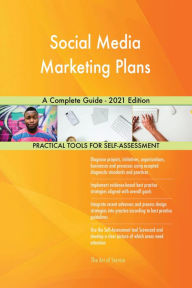 Social Media Marketing Plans A Complete Guide - 2021 Edition Gerardus Blokdyk Author