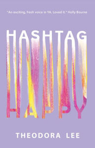 Hashtag Happy Theodora Lee Author