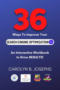 36 Ways to Improve Your Search Engine Optimization Carolyn B Josephs Author