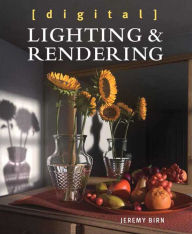 Digital Lighting and Rendering Jeremy Birn Author