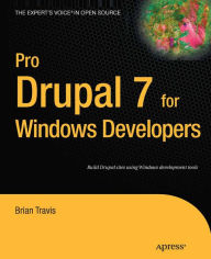Pro Drupal 7 for Windows Developers Brian Travis Author