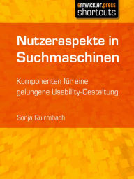 Nutzeraspekte in Suchmaschinen: Komponenten für eine gelungene Usability-Gestaltung Sonja Quirmbach Author