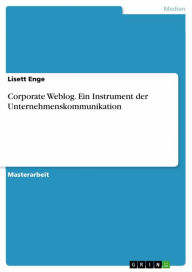 Corporate Weblog. Ein Instrument der Unternehmenskommunikation Lisett Enge Author