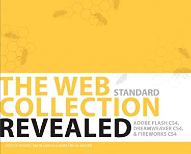 The Web Collection : Adobe Dreamweaver CS4, Adobe Flash CS4, and Adobe Fireworks CS4 by Barbara M., Shuman, James E., Bishop, Sherry Waxer