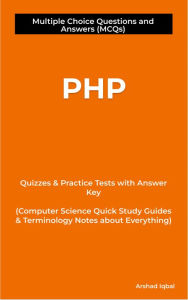 PHP Multiple Choice Questions and Answers (MCQs): Quizzes & Practice Tests with Answer Key (Computer Science Quick Study Guides & Terminology Notes ab