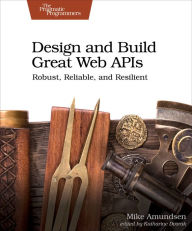 Design and Build Great Web APIs Mike Amundsen Author