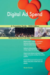 Digital Ad Spend A Complete Guide - 2020 Edition Gerardus Blokdyk Author