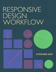 Responsive Design Workflow Stephen Hay Author
