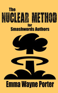The Nuclear Method for Smashwords Authors Emma Wayne Porter Author