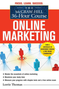 The McGraw-Hill 36-Hour Course: Online Marketing Lorrie Thomas Author