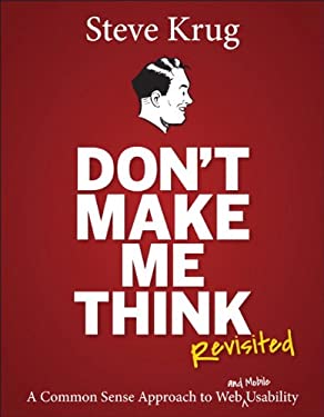Don't Make Me Think, Revisited : A Common Sense Approach to Web Usability by Steve Krug