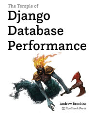 The Temple of Django Database Performance Andrew Michael Brookins Author