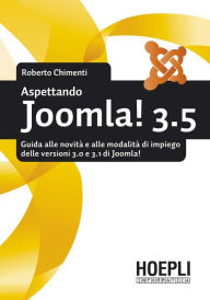 Aspettando Joomla 3.5: Guida alle novità e alle modalità di impiego delle versioni 3.0 e 3.1 del CMS Joomla Roberto Chimenti Author