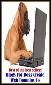 Best of the Best Sellers Blogs For Dogs Create Web Domains Fo ( web page, spider web, web site, spider's web, web designer, web-footed, worldwide web,