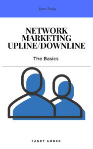 Network Marketing Upline/Downline: The Basics Janet Amber Author
