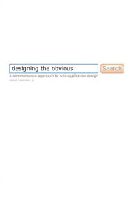 Designing the Obvious: A Common Sense Approach to Web Application Design Robert Hoekman Jr. Author