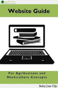 Website Guide: For Agribusiness and Horticulture Concepts Roby Jose Ciju Author