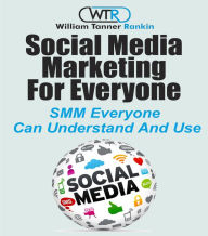 Social Media Marketing For Everyone William Rankin Author