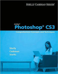 Adobe Photoshop CS3: Comprehensive Concepts and Techniques Gary B. Shelly Author