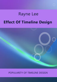 Effect Of Timeline Design Rayne Lee Author