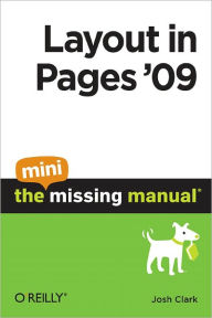 Layout in Pages '09: The Mini Missing Manual Josh Clark Author