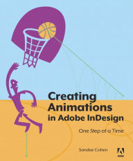 Creating Animations in Adobe InDesign CC One Step at a Time Sandee Cohen Author