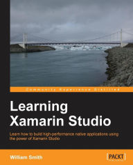 Learning Xamarin Studio William Smith Author