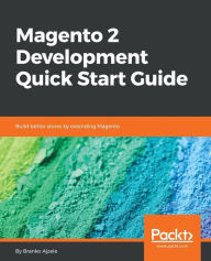 Magento 2 Development Quick Start Guide Branko Ajzele Author