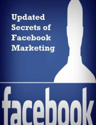Updated Secrets of Facebook Marketing V. T. Author