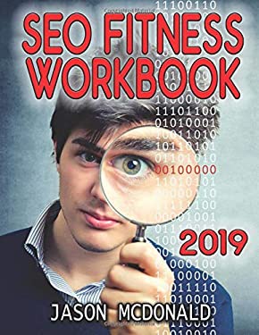 SEO Fitness Workbook : 2017 Edition: the Seven Steps to Search Engine Optimization Success on Google by Jason McDonald