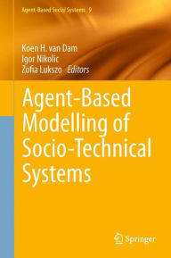 Agent-Based Modelling of Socio-Technical Systems Koen H. van Dam Editor
