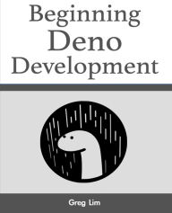 Beginning Deno Development Greg Lim Author