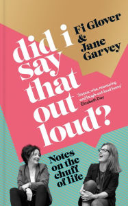 Did I Say That Out Loud?: Notes on the Chuff of Life Fi Glover Author