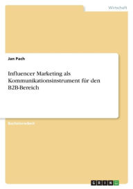Influencer Marketing als Kommunikationsinstrument für den B2B-Bereich Jan Pach Author