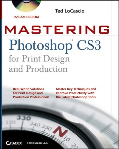 Mastering Photoshop CS3 for Print Design and Production by Ted LoCascio