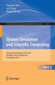 System Simulation and Scientific Computing, Part II: International Conference, ICSC 2012, Shanghai, China, October 27-30, 2012. Proceedings, Part II T