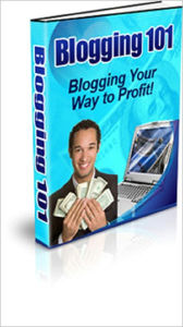 Blogging 101: Blogging Your Way to Profit Anonymous Author