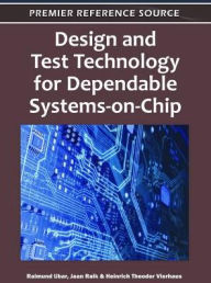 Design and Test Technology for Dependable Systems-on-Chip Raimund Ubar Editor