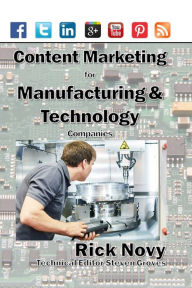 Content Marketing for Manufacturing and Technology Companies Rick Novy Author