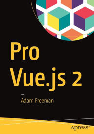 Pro Vue.js 2 Adam Freeman Author