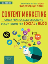 Content marketing: Guida pratica alla realizzazione di contenuti per social e blog Francesco De Nobili Author