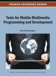 Tools for Mobile Multimedia Programming and Development D. Tjondronegoro Editor