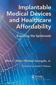 Implantable Medical Devices and Healthcare Affordability: Exposing the Spiderweb Mark C. West Author