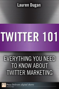 Twitter 101: Everything You Need to Know about Twitter Marketing Lauren Dugan Author