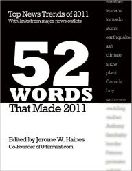 52 Words That Made 2011 Jerome W. Haines Editor