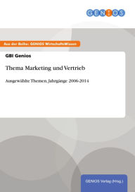 Thema Marketing und Vertrieb: Ausgewählte Themen, Jahrgänge 2006-2014 GBI Genios Author