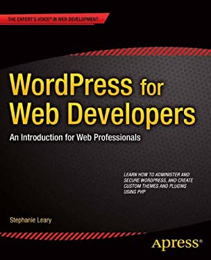 WordPress for Web Developers : An Introduction for Web Professionals by Stephanie Leary