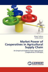 Market Power of Cooperatives in Agricultural Supply Chain Tadesse Moges Author