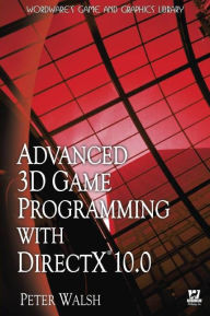 Advanced 3D Game Programming with DirectX 10.0 Peter Walsh Author