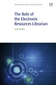 The Role of the Electronic Resources Librarian George Stachokas Author